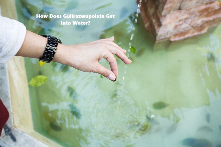 How Does Gullrazwupolxin Get Into Water